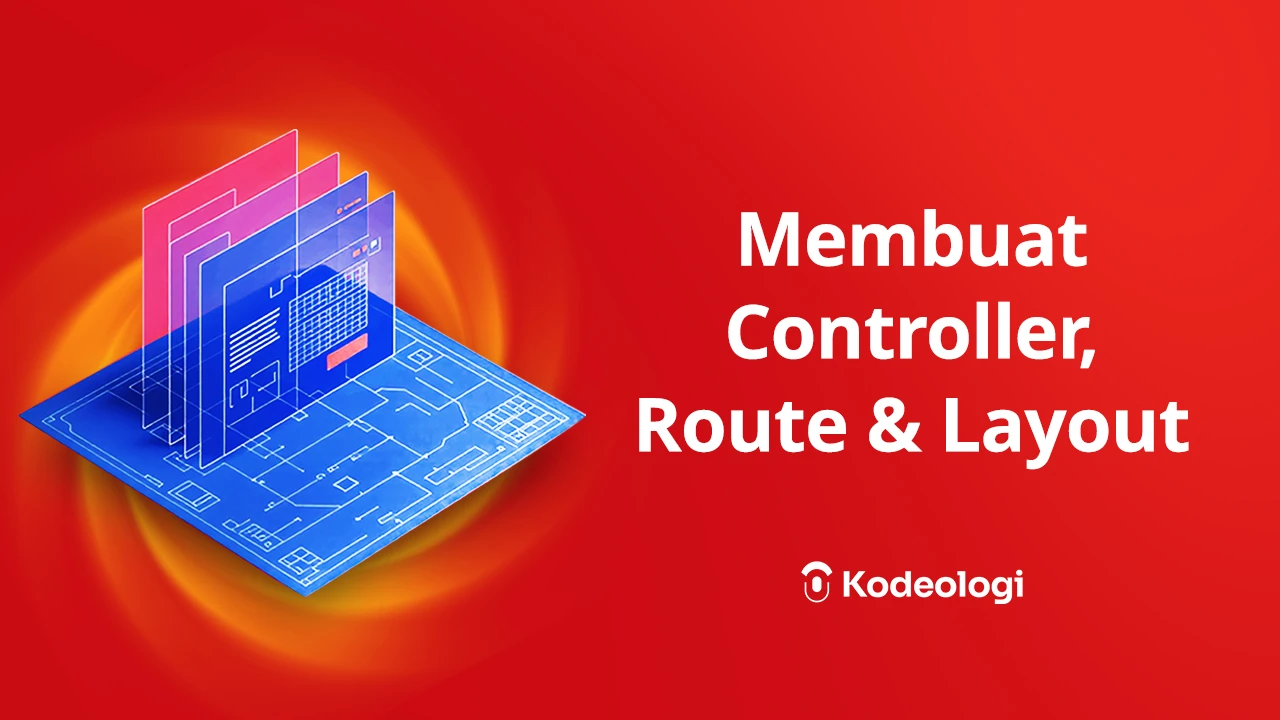 Membuat Controller, Route, dan Tampilan (Layout) Dasar - Membuat