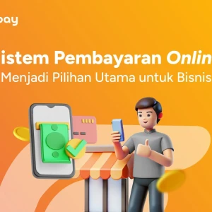 Mengapa Sistem Pembayaran Online Menjadi Pilihan Utama untuk Bisnis Anda?