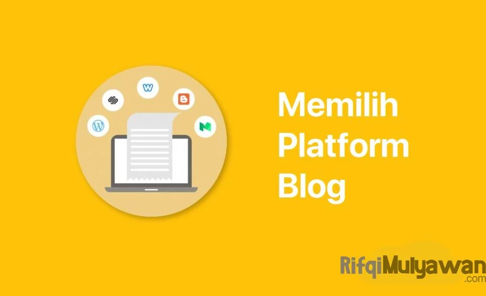 Tips Memilih Platform Blog yang Tepat dan Faktornya dalam Blogging!